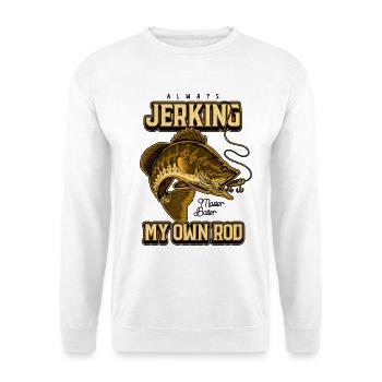 Always Jerking My Rod Funny Fishing - Unisex Sweatshirt - white - Front