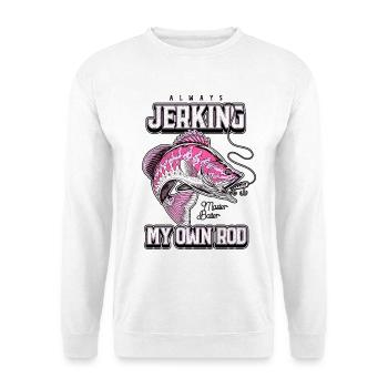 Always Jerking My Rod Funny Fishing - Unisex Sweatshirt - white - Front