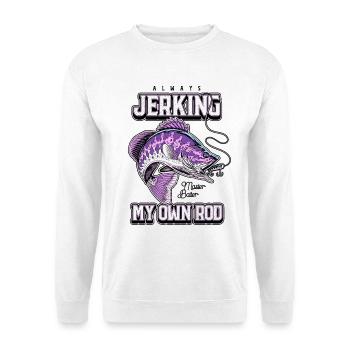 Always Jerking My Rod Funny Fishing - Unisex Sweatshirt - white - Front