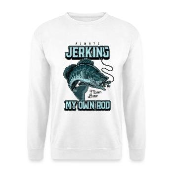 Always Jerking My Rod Funny Fishing - Unisex Sweatshirt - white - Front
