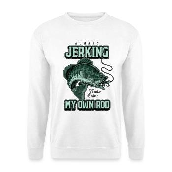Always Jerking My Rod Funny Fishing - Unisex Sweatshirt - white - Front