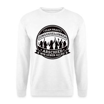 Team Braut Bachelor Party – We give it our all! - Unisex Sweatshirt - white - Front
