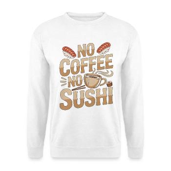 Sushi No Coffee No Japanese Food Coffee Lover - Unisex Pullover - Weiß - Vorne