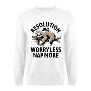 Worry less, nap more | gute Vorsätze 2026 - Unisex Pullover - Weiß - Vorne