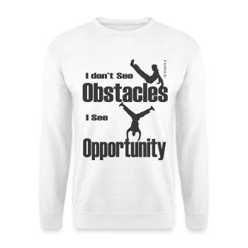 Parkour Ich sehe keine Hindernisse Ich sehe Gelegenheit - Unisex Pullover - Weiß - Vorne