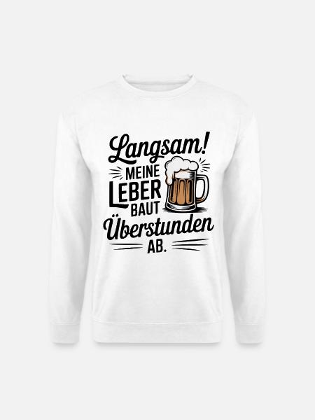 Bier Spruch Leber Überstunden Trinkspaß - Unisex Pullover - Weiß