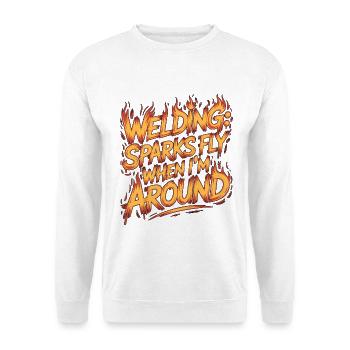 Welder Welding Sparks Fly When I'm Metalwork - Unisex Pullover - Weiß - Vorne