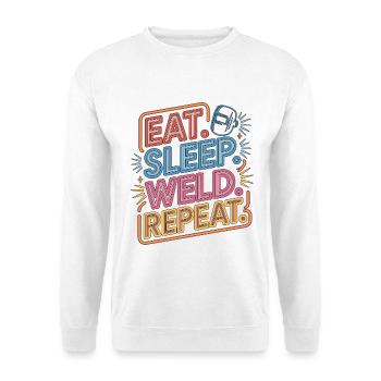 Welder Eat Sleep Weld Repeat Welding Fabrication - Unisex Pullover - Weiß - Vorne