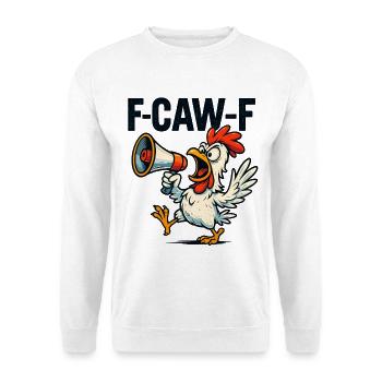 F Caw F Chicken Alert, Funny Comic Saying Shirt - Unisex Sweatshirt - white - Front