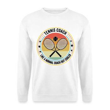 Tennis Coach Like A Normal Coach But Cooler - Unisex Sweatshirt - white - Front