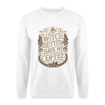 Witchcraft Witch Better Have Moon Magic Wicca - Unisex Sweatshirt - white - Front
