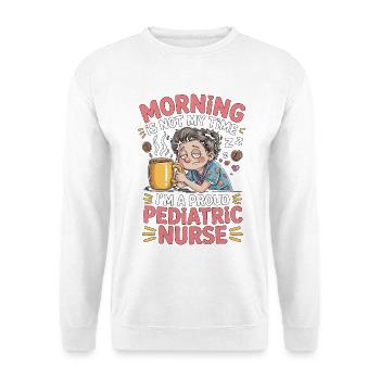 Infirmière pédiatrique : Matin, ce n’est pas mon heure, infirmière pour enfants - Sweat-shirt Unisexe - blanc - Devant