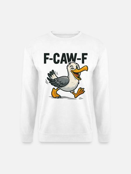 Funny Seagull Saying, F Caw F - Unisex Sweatshirt - white