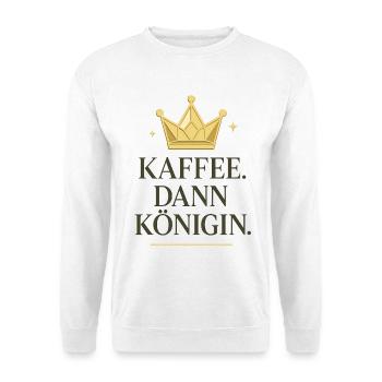 Coffee then queen, coffee crown - Unisex Sweatshirt - white - Front