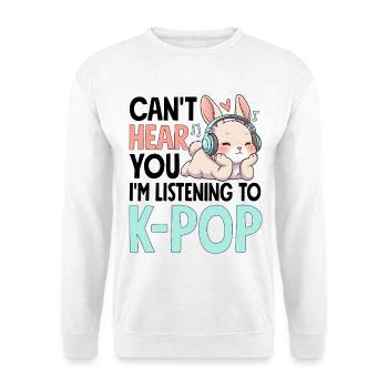 Je ne t’entends pas en écoutant de la K-Pop - Sweat-shirt Unisexe - blanc - Devant