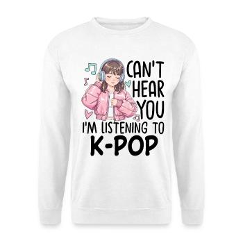 Je ne t’entends pas en écoutant de la K-Pop - Sweat-shirt Unisexe - blanc - Devant