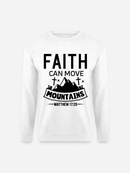 Faith can move Mountains Christian Quotes Jesus - Unisex Pullover - Weiß