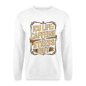 ICU Nurse ICU Life Caffeine In Trauma Response - Unisex Pullover - Weiß - Vorne