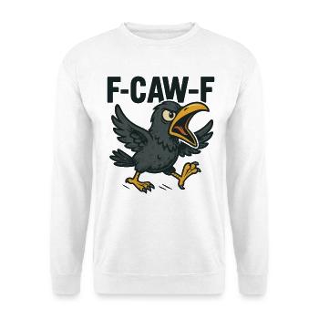 F-CAW-F Crow Saying - Unisex Sweatshirt - white - Front
