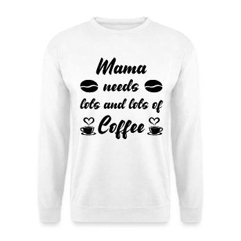 Mama needs a lot of Coffee - Unisex Pullover - Weiß - Vorne