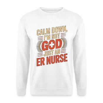 ER Nurse Calm Down I'm Not God Just Medical Worker - Unisex Pullover - Weiß - Vorne