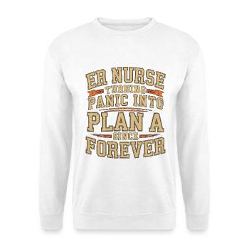 ER Nurse Turning Panic Into Plan Trauma Nurse - Unisex Sweatshirt - white - Front