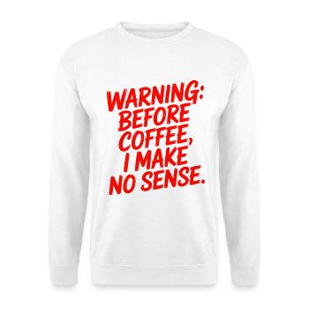 Vor dem Kaffee mache ich keinen Sinn Humor - Unisex Pullover - Weiß - Vorne