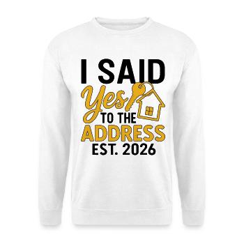 I Said Yes To The Address Est 2026 - Sweat-shirt Unisexe - blanc - Devant
