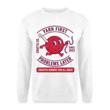 Yarn First Problems Later Funny Crochet Lover Yarn - Unisex Sweatshirt - white - Front