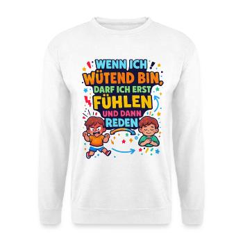 When I'm angry, feel first then talk - Unisex Sweatshirt - white - Front