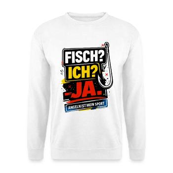 Fisch? Ich? Ja. Angeln ist mein Sport - Unisex Pullover - Weiß - Vorne