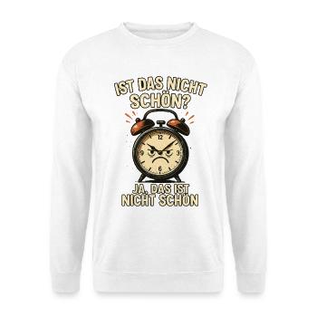 Ist das nicht schön? Ja, nicht schön | Wecker - Sweat-shirt Unisexe - blanc - Devant