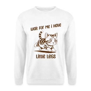 Wait for me I have little Legs - Lustige Katze - Unisex Sweatshirt - white - Front