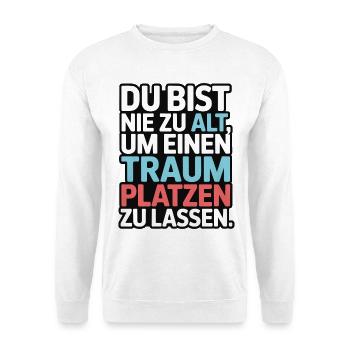 Conception de Dream Burst Never Too Old - Sweat-shirt Unisexe - blanc - Devant