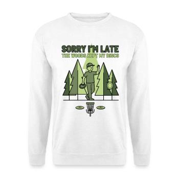Sorry Im Late The Woods Kept My Discs Disc Golf - Unisex Sweatshirt - white - Front