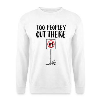 TOO PEOPLEEY OUT THERE Introvert Statement - Unisex Sweatshirt - white - Front