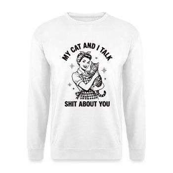 My Cat and I Talk Shit – Cat Mom Design - Unisex Sweatshirt - white - Front
