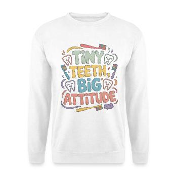 Pediatric Dentist Tiny Teeth Big Dental Health - Unisex Sweatshirt - white - Front