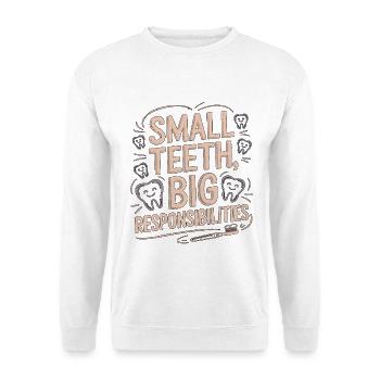 Pediatric Dentist Small Teeth Big Dental Health - Unisex Sweatshirt - white - Front
