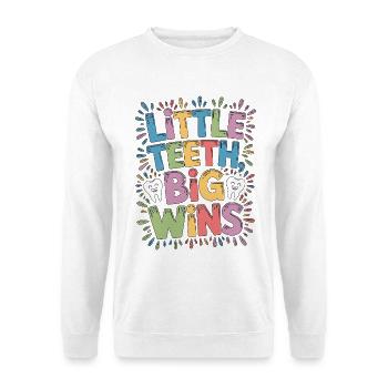 Pediatric Dentist Little Teeth Big Wins Dentistry - Unisex Sweatshirt - white - Front
