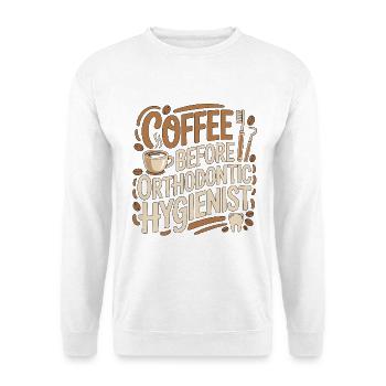 Orthodontic Hygienist Coffee Dental Coffee Lover - Unisex Pullover - Weiß - Vorne