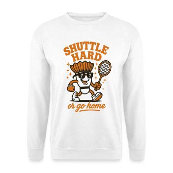 Shuttle Hard | Badminton Motivation Saying - Unisex Sweatshirt - white - Front