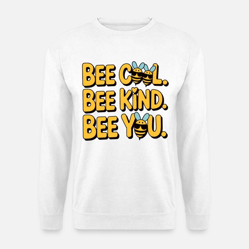Bee Cool Bee Kind Bee You - Unisex Sweatshirt - white