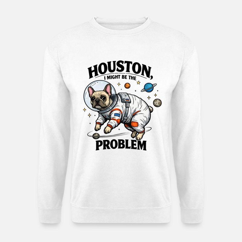Frenchie im All – Houston I Might Be The Problem - Unisex Pullover - Weiß