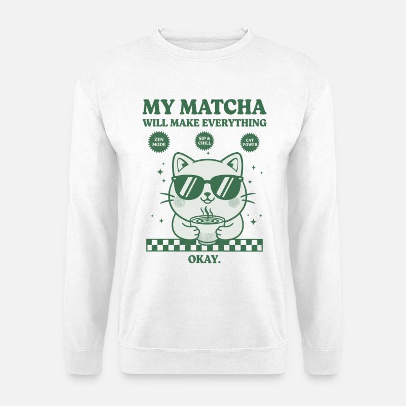 My Matcha Will Make Everything Okay Funny Matcha - Unisex Pullover - Weiß