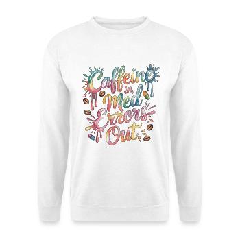 Hospital Pharmacist Caffeine In Med Errors Medical - Unisex Sweatshirt - white - Front