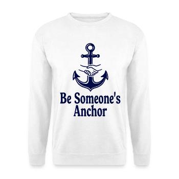 Soyez l’ancre de quelqu’un pour le soutien et la confiance en vous - Sweat-shirt Unisexe - blanc - Devant