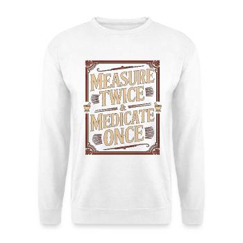 Hospital Pharmacist Measure Twice Prescription - Unisex Sweatshirt - white - Front