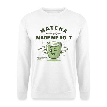 Le matcha m’a poussé à le faire sous l’effet du thé vert - Sweat-shirt Unisexe - blanc - Devant