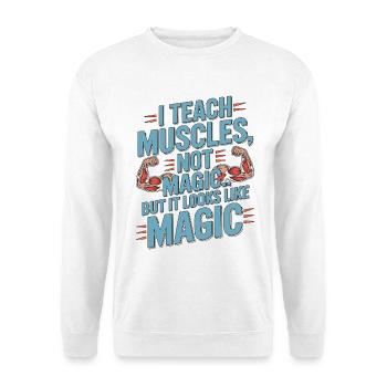 PT Educator I Teach Muscles Not Magic PT Mentoring - Unisex Pullover - Weiß - Vorne